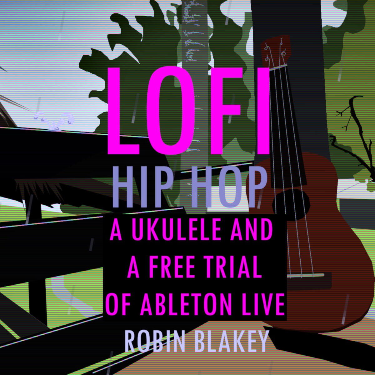 LoFi Hip Hop Tape: A Ukulele and A Free Trial of Abelton Live Robin LoFi Hip Hop Tape: A Ukulele and A Free Trial of Abelton Live Robin