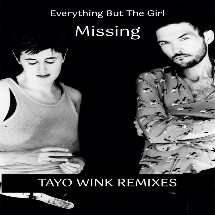 Everything But The Girl - Missing (Tayo Wink Remixes) | Tayo Wink