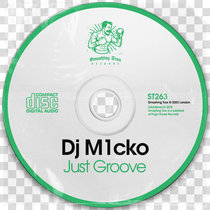 Dj M1CKO - Just Groove [ST263] cover art