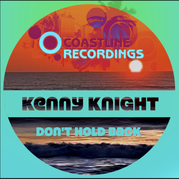 Don't Hold Back Kenny Knight Coastline Recordings
