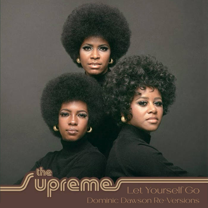 Let Yourself Go (Dominic Dawson Re-Versions) | The Supremes