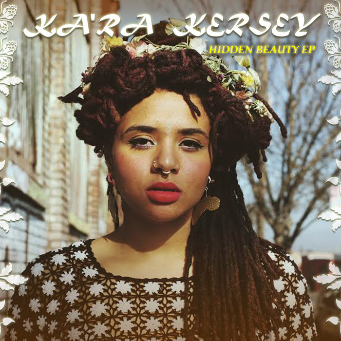 HIDDEN BEAUTY | Ka'Ra Kersey