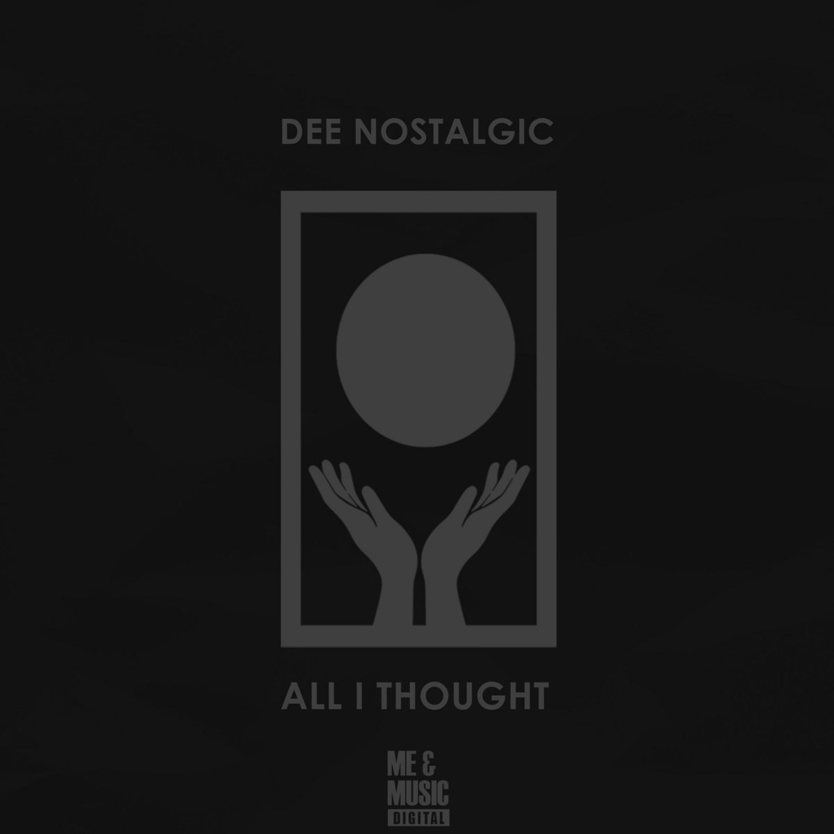All I Thought | Dee Nostalgic | Me and Music Digital