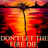 Don't Let The Fire Die EP Cover Art