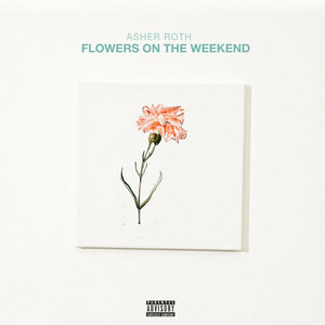 Asher Roth — Flowers on the Weekend
