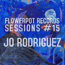 Flowerpot Records Sessions #15: Jo Rodriguez cover art