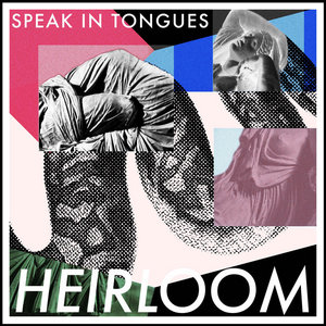 Heirloom — Speak In Tongues