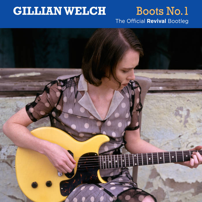 Boots No. 1: The Official Revival Bootleg | Gillian Welch