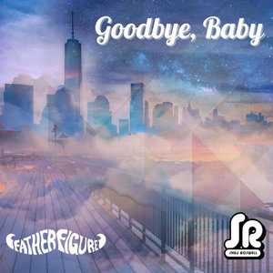 Goodbye, BabyShuj Roswell x Father Figure cover