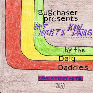 Bugchaser Entertainment presents: 'Hot Nights/Kool Daiqs' performed exclusively by The Daiq DaddiesThe Daiq Daddies cover