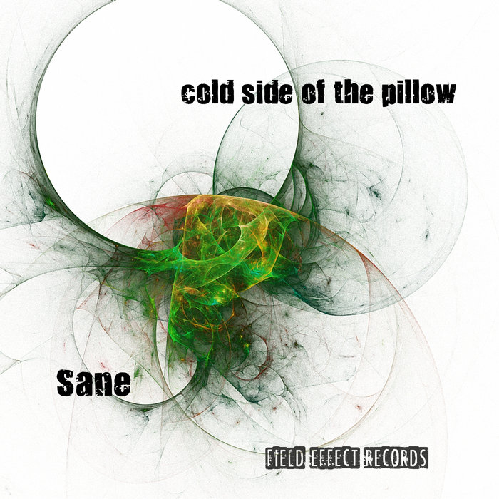 cold side of the pillow sane Field Effect Records