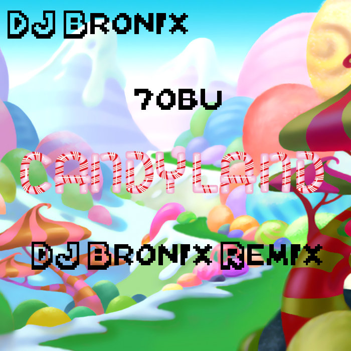 Tobu Candyland (DJ Bronix Remix) Vuuiki