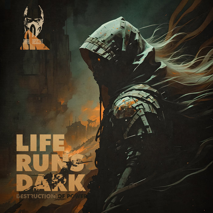 Destruction Of Power | Life Runs Dark | Dark. Descent.