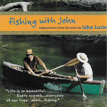 Fishing With John: Original Music From The Series By John Lurie