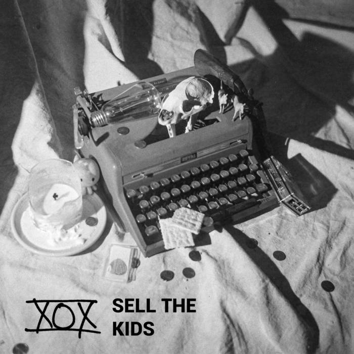Sell the Kids | xox 