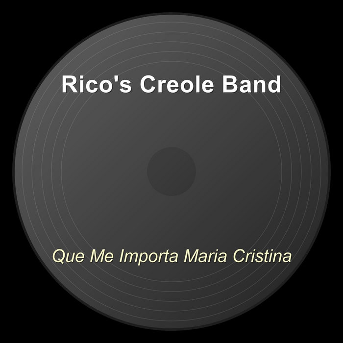 Que Me Importa Maria Cristina | Rico's Creole Band