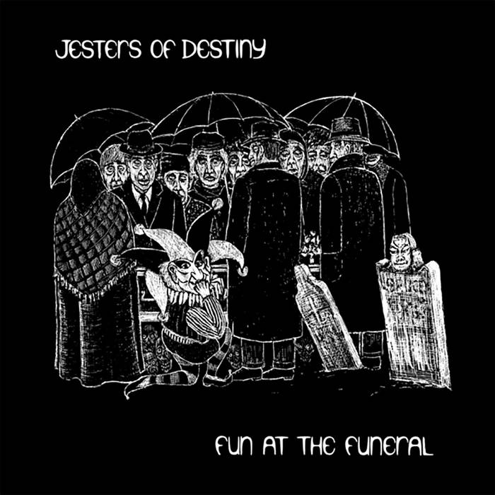 Fun at the Funeral | Jesters of Destiny