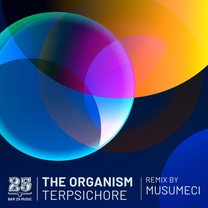 The Organism - Terpsichore [BAR25-156] | Bar 25 Music