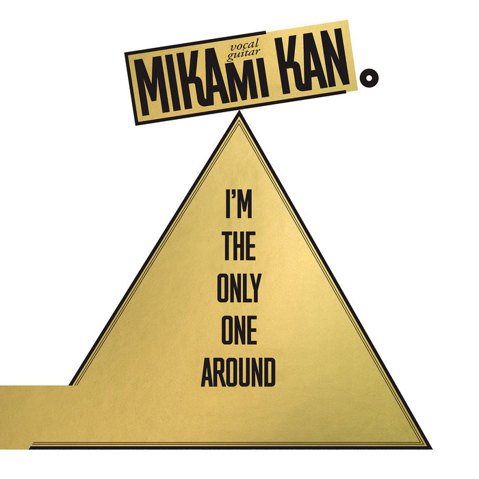 I'm the Only One Around | Kan Mikami