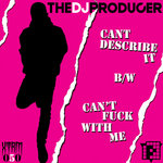 Can't Describe It (Finally) / Can't Fuck With Me (PRSPCTXTRM050)