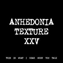 ANHEDONIA TEXTURE XXV [TF00230] [FREE] cover art