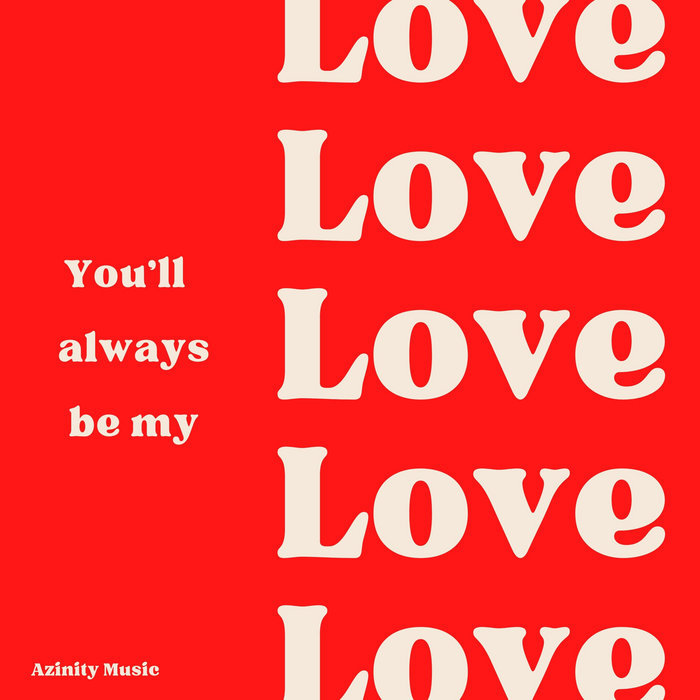 You'll Always Be My Love | Azinity Music