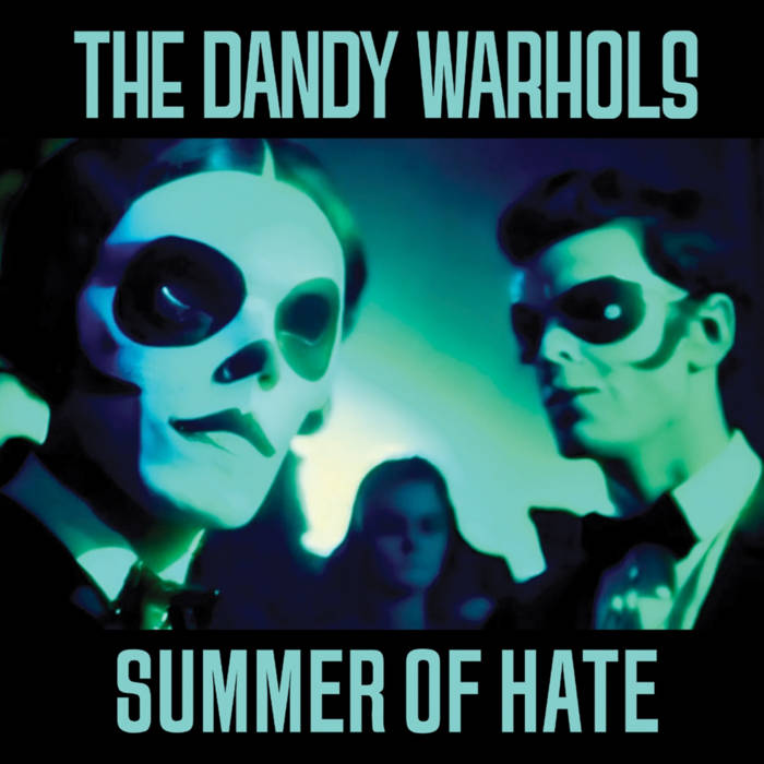 Summer Of Hate (Single) | The Dandy Warhols