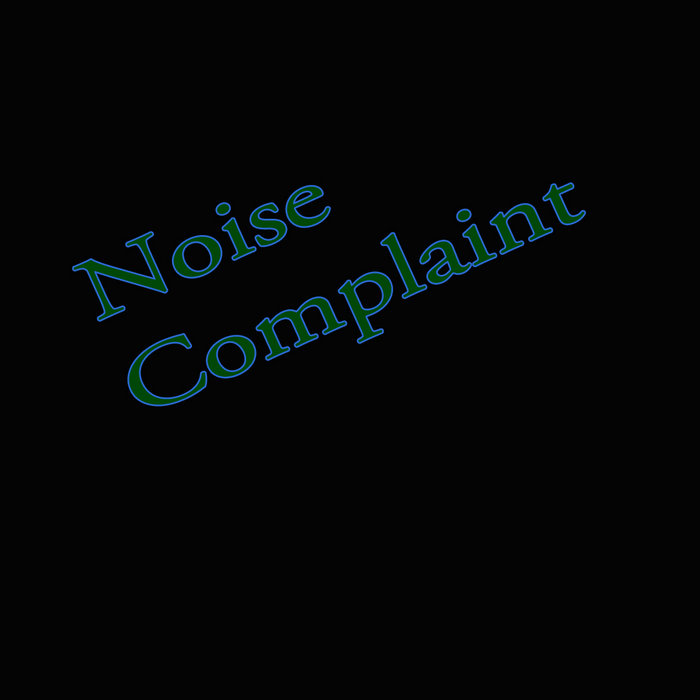 Noise Complaint Noise Complaint
