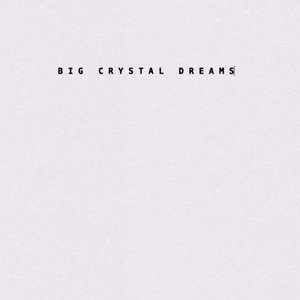 Big Crystal Dreams cover