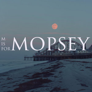 M is for Mopsey cover