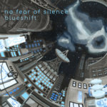 no fear of silence - blueshift