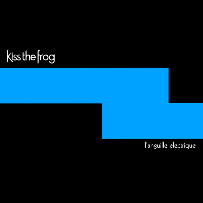 L'Anguille Electrique Kiss The Frog