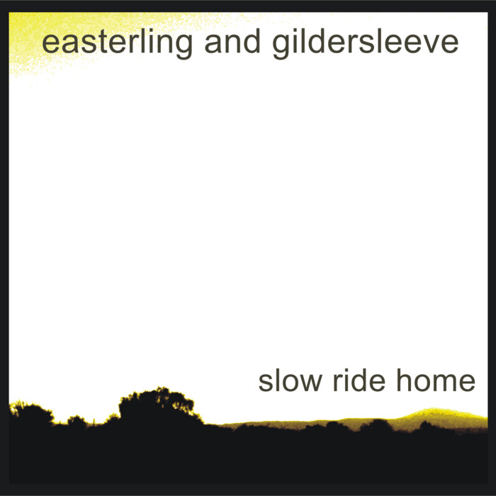 slow ride home Easterling, Gildersleeve and Hicks