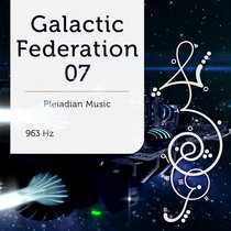 Galactic Federation 07 963 Hz cover art