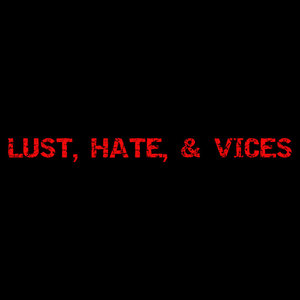 Lust, Hate, & Vices cover