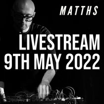 MATTHS - LIVESTREAM - 9th May 2022 cover art