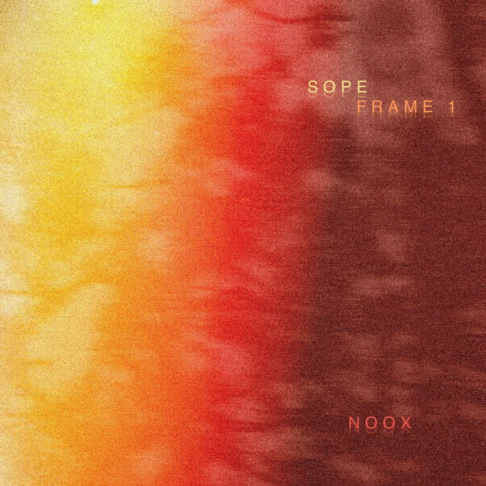 FRAME 1 [100] (2026) | SOPE | NOOX