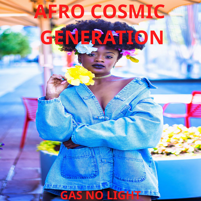 Afro Cosmic Generation | Gas No Light