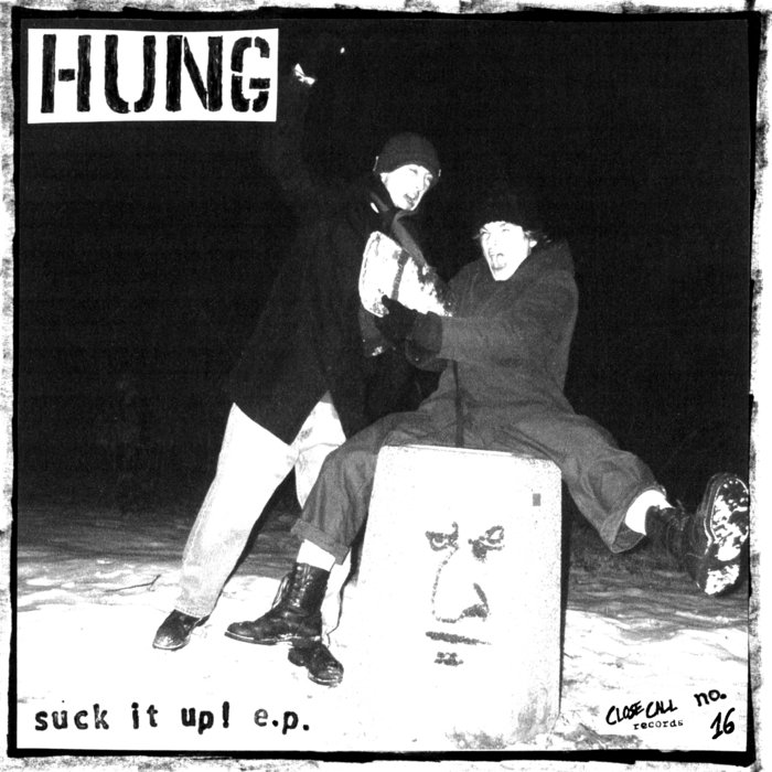 Suck It Up! E.P. | HUNG | Close Call Records