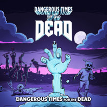 Dangerous Times For The Dead cover art