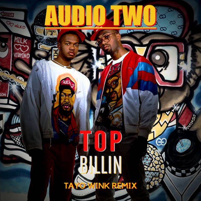 Audio Two - Top Billin (Tayo Wink Remix) | Tayo Wink