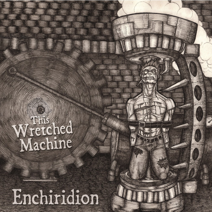 This Wretched Machine | Enchiridion