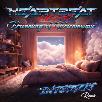 HeartBeatHero - Dreaming of Dreamwave (INTERDIT Remix) | HeartBeatHero
