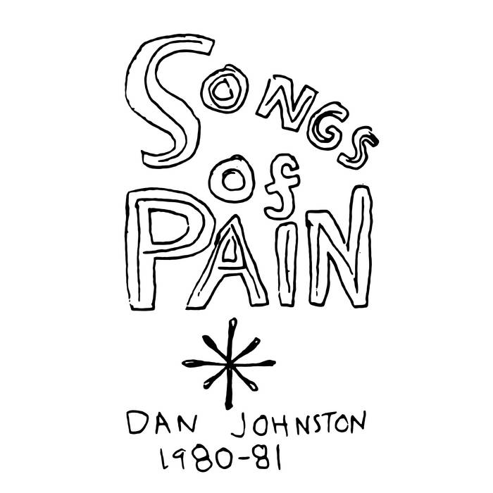 Songs of Pain (1980) | Daniel Johnston