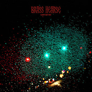 Brass Hearse — CANT GET NO