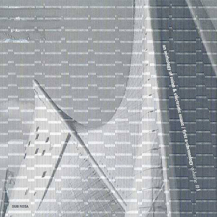An Anthology Of Noise & Electronic Music #1 | V/A | Sub Rosa Label