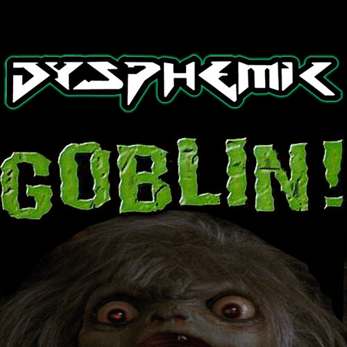 GOBLIN! | Dysphemic