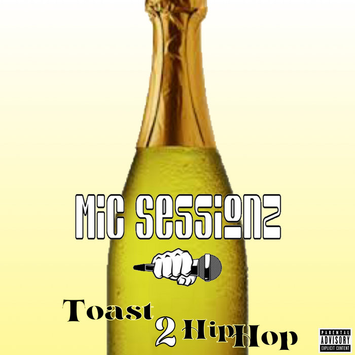 Toast 2 Hip Hop MIc Sessionz Mic Sessionz