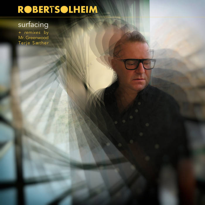 Surfacing (Mr. Greenwood Remix) | Robert Solheim