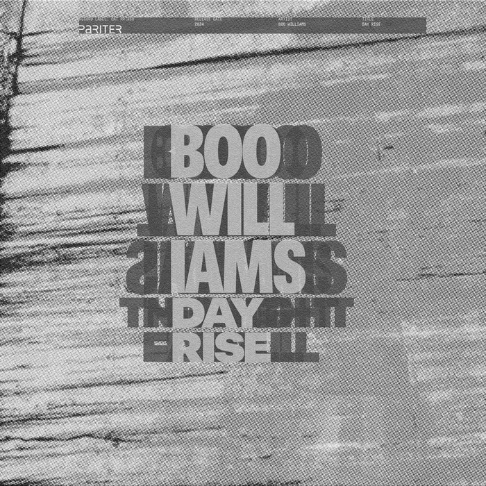 Boo Williams - Day Rise | Boo Williams | Pariter